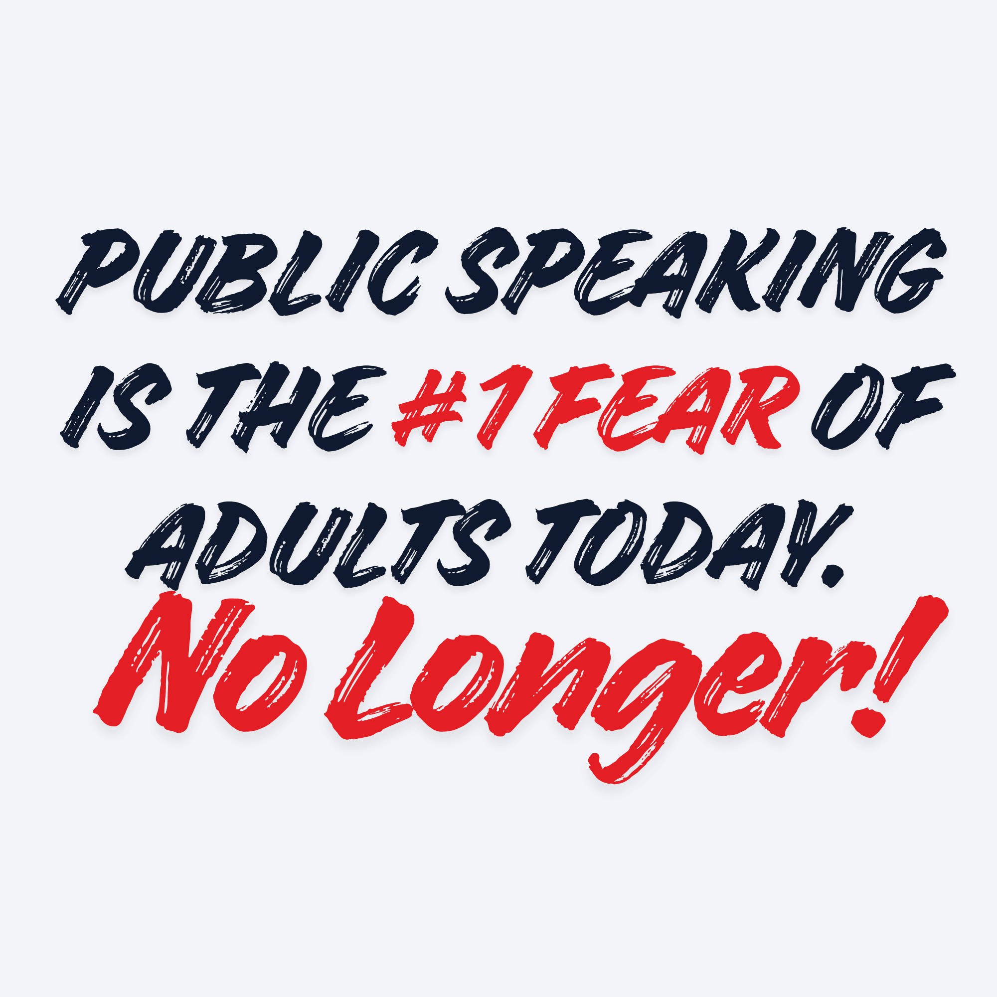 Public speaking is the #1 fear of adults today. No longer!